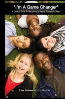 I'm A GameChanger: 5 Critical Tools To Becoming a Highly Successful Teen 1973714663 Book Cover