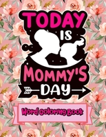 Today Is Mommy's Day: Word Coloring Book: Mothers Day Word Coloring Book for Good Vibes, 8.5" X11" 101 Pages, 49 Beautiful Unique Designs B09244XQVP Book Cover