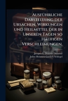 Ausführliche Darstellung Der Ursachen, Wirkungen Und Heilmittel Der In Unseren Tagen So Häufigen Verschleimungen... 1274598095 Book Cover