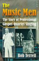 The Music Men: The Story of Professional Gospel Quartet Singing 1878894005 Book Cover