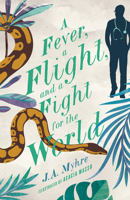 A Fever, A Flight, and a Fight for the World 1948130572 Book Cover