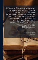 Sacrorum Bibliorum Vulgatae Editionis Concordantiae... A Francisco Luca Primum Recensitae, Deinde Ab Huberto Phalesio Expurgatae, Nunc Vero Rursum ... Tourniaire, ...... (Latin Edition) 102477192X Book Cover