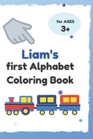 Liam's first Alphabet Coloring Book: A great gift for a boy named Liam B087SM67M8 Book Cover