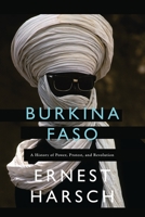 Burkina Faso: A History of Power, Protest, and Revolution 1786991357 Book Cover