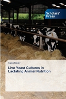 Live Yeast Cultures in Lactating Animal Nutrition 6138948734 Book Cover