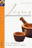 Jesus Compassionate Healer (Jesus 101 Bible Studies) 0830821562 Book Cover