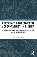 Corporate Environmental Accountability in Nigeria: A Global, National and Regional Study in the Age of Globalization 1032182873 Book Cover