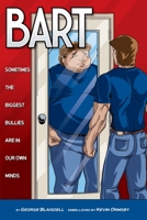 Bart: Sometimes The Biggest Bullies Are In Our Own Minds 1942720106 Book Cover