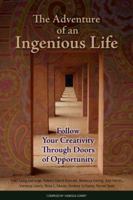 The Adventure of an Ingenious Life: Follow Your Creativity Through Doors of Opportunity 0991257022 Book Cover