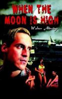 When the Moon is High 1403330247 Book Cover