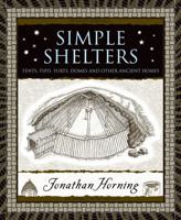 Simple Shelters: Tents, Tipis, Yurts, Domes and Other Ancient Homes (Wooden Books) 080271773X Book Cover