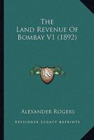 The Land Revenue Of Bombay V1 0548803137 Book Cover