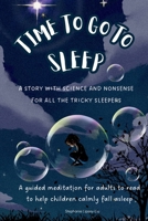 Time to go to sleep: A story for adults to read to children who have difficulty falling asleep 1739933664 Book Cover