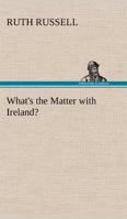 What's the Matter With Ireland? 1419193651 Book Cover