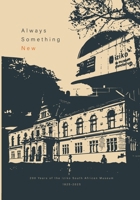 Always Something New: 200 Years of the Iziko South African Museum, 1825–2025 0639889301 Book Cover