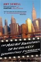 The Mad Hot Adventures of an Unlikely Documentary Filmmaker 1401303188 Book Cover