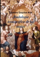 Simbología iconográfica de los santos 1471093603 Book Cover