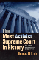 The Most Activist Supreme Court in History: The Road to Modern Judicial Conservatism 0226428850 Book Cover
