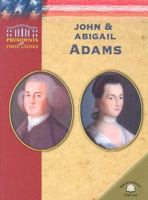 John & Abigail Adams (Presidents and First Ladies) 0836857550 Book Cover