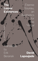 The Lesser Existences: Étienne Souriau, an Aesthetics for the Virtual 151790465X Book Cover