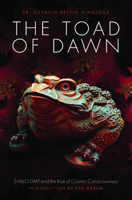 The Toad of Dawn: 5-MeO-DMT and the Rise of Cosmic Consciousness 1611250463 Book Cover