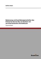 Bedeutung und Qualitätseigenschaften des Enterprise Service Bus im Kontext von serviceorientierten Architekturen 3869431881 Book Cover