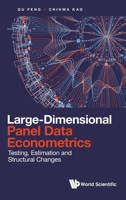 Large-Dimensional Panel Data Econometrics: Testing, Estimation and Structural Changes 9811220778 Book Cover