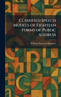 Classified Speech Models of Eighteen Forms of Public Address 1025557441 Book Cover
