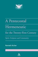 A Pentecostal Hermeneutic For The Twenty-First Century: Spirit, Scripture And Community (Journal of Pentecostal Theology Supplement Series) 0567083675 Book Cover