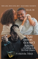 What Jason Doesn't Know...is Killing Him B0C6FVGTND Book Cover