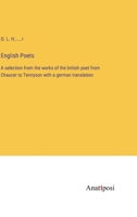 English Poets: A selection from the works of the british poet from Chaucer to Tennyson with a german translation 3382020696 Book Cover