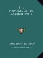 The Plumages Of The Ostrich (1911) 1011096358 Book Cover