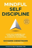 Mindful Self-Discipline: Living with Purpose and Achieving Your Goals in a World of Distractions 9355435347 Book Cover