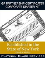 GP Partnership Certificates Corporate Starter Kit: Established in the State of New York (Black & White) 1546757457 Book Cover