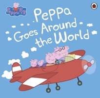 Peppa Goes Around the World 0241264979 Book Cover