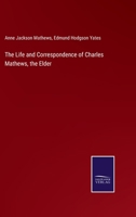 The Life and Correspondence of Charles Mathews, the Elder, Comedian 3744778290 Book Cover