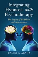 Integrating Hypnosis with Psychotherapy: The Legacy of Buddhism and Neuroscience 0786470380 Book Cover