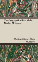 The Geographical Part of the Nuzhat Al Qulub 1443723606 Book Cover
