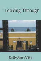 Looking Through: A Composition 1697004938 Book Cover