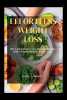 Effortless Weight Loss: The Natural Way to a Healthier You; How to shed weight naturally B0BQ9NF3X8 Book Cover