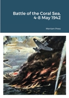 Battle of the Coral Sea, 4-8 May 1942 1365674509 Book Cover