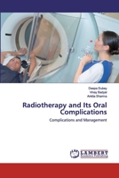 Radiotherapy and Its Oral Complications: Complications and Management 6202528281 Book Cover