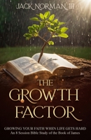 GROWTH FACTOR: GROWING YOUR FAITH WHEN LIFE GETS HARD B0F8JFGH16 Book Cover