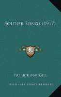 Soldier Songs (1917) 1014869617 Book Cover