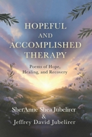 Hopeful & Accomplished Therapy: Poems Of Hope, Healing & Recovery B0HD2JWW21 Book Cover