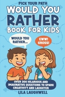 Pick Your Path: A Fun-Filled "Would You Rather" Adventure for Kids Ages 7-9: Over 300 Hilarious and Imaginative Questions to Spark Creativity and Laughter B0F2HQ2QW9 Book Cover