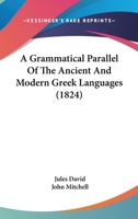 A Grammatical Parallel Of The Ancient And Modern Greek Languages 1165267659 Book Cover