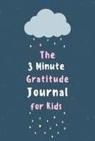 The 3 Minute Gratitude Journal for Kids: Gratitude Journal for Kids, A 110 Day gratitude journal with daily writing prompts to help kids practice gratitude and mindfulness 1655137484 Book Cover