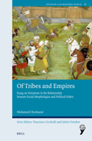 Of Tribes and Empires: Essay on Variations in the Relationship Between Social Morphologies and Political Orders (Youth in a Globalizing World) 9004766642 Book Cover