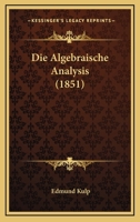 Die Algebraische Analysis (1851) 1168420180 Book Cover